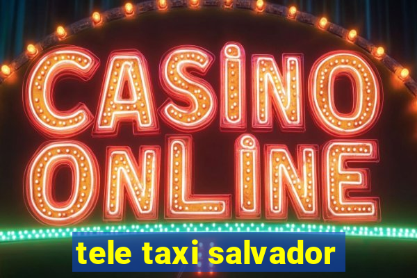 tele taxi salvador